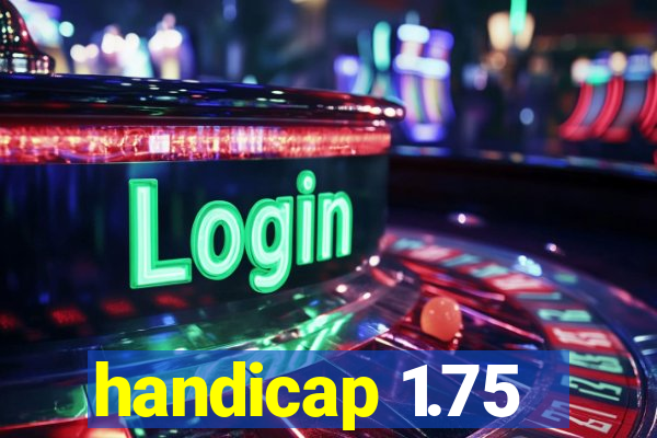 handicap 1.75